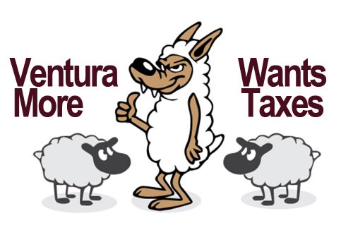 Ventura Wants More Taxes